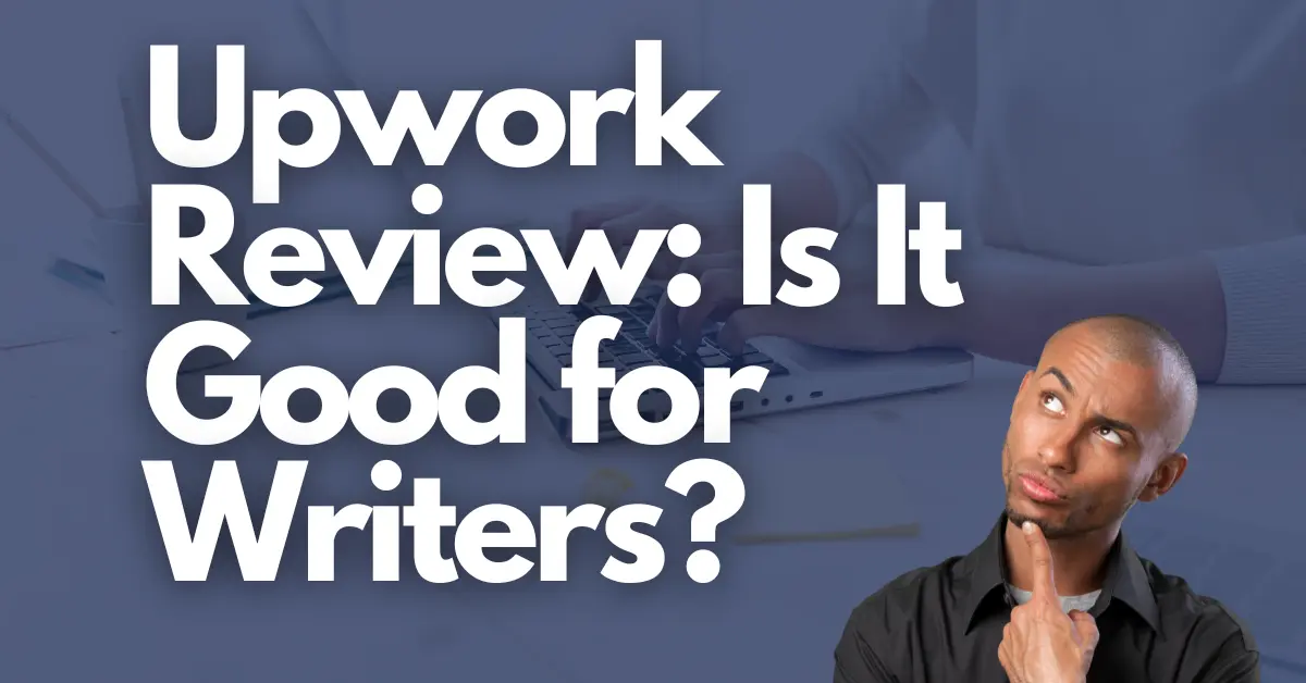 Upwork Review: Is Upwork A Good Way To Find Freelance Writing Jobs ...