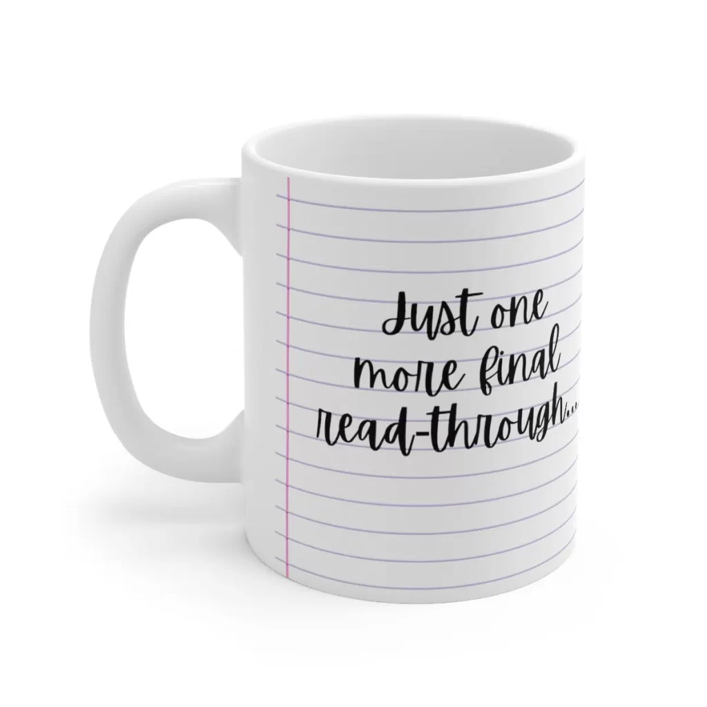 writers mug reads one more final read through