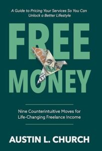 Free Money: Nine Counterintuitive Moves for Life-Changing Freelance Income Book cover