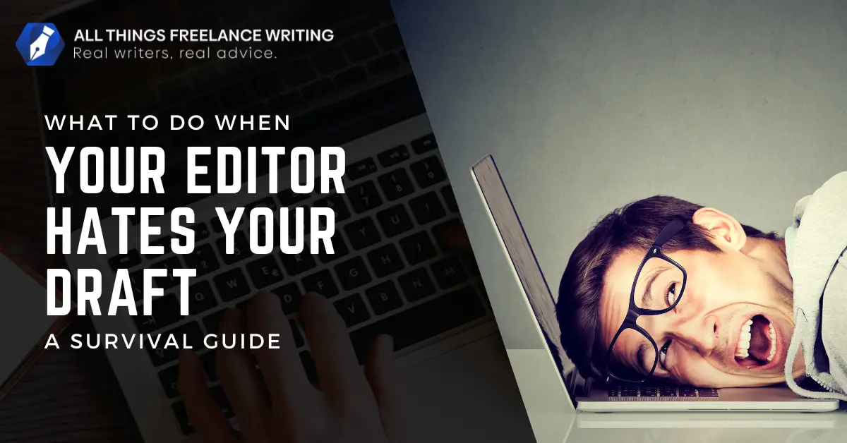 What to do when your editor hates your draft, a survival guide